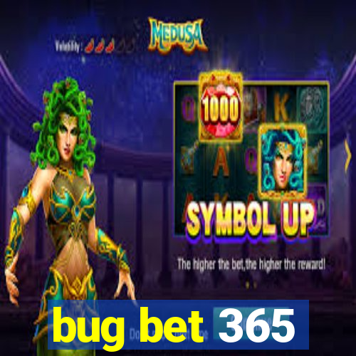 bug bet 365